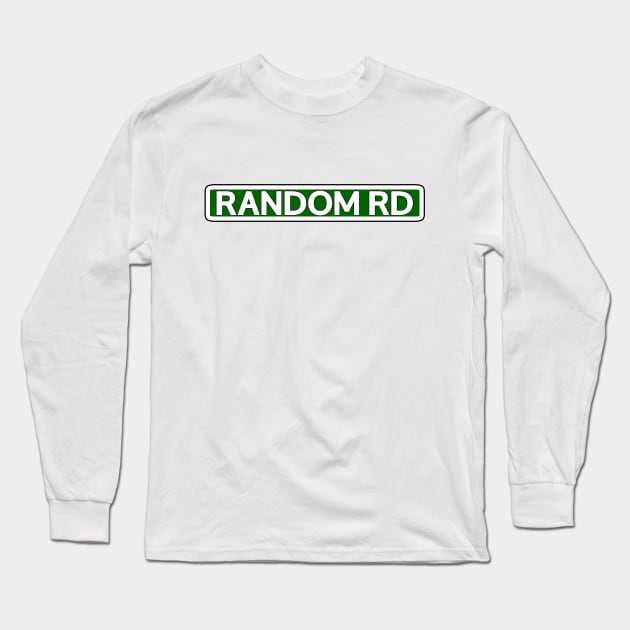 Random Rd Street Sign Long Sleeve T-Shirt by Mookle